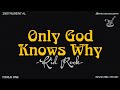 ONLY GOD KNOWS WHY [ KID ROCK ] INSTRUMENTAL | MINUS ONE