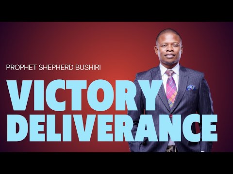 VICTORY AND DELIVERANCE | PROPHET SHEPHERD BUSHIRI