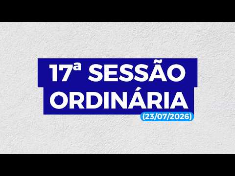 17ª SESSÃO ORDINÁRIA DA CÂMARA MUNICIPAL DE GENTIO DO OURO (23/07/2026)
