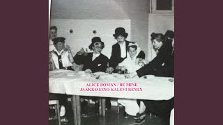 Be Mine (Jaakko Eino Kalevi Remix)