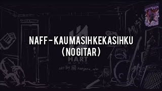 Download lagu Naff - Kau Masih Kekasihku(NO GITAR) Vocal Chord Lyric mp3