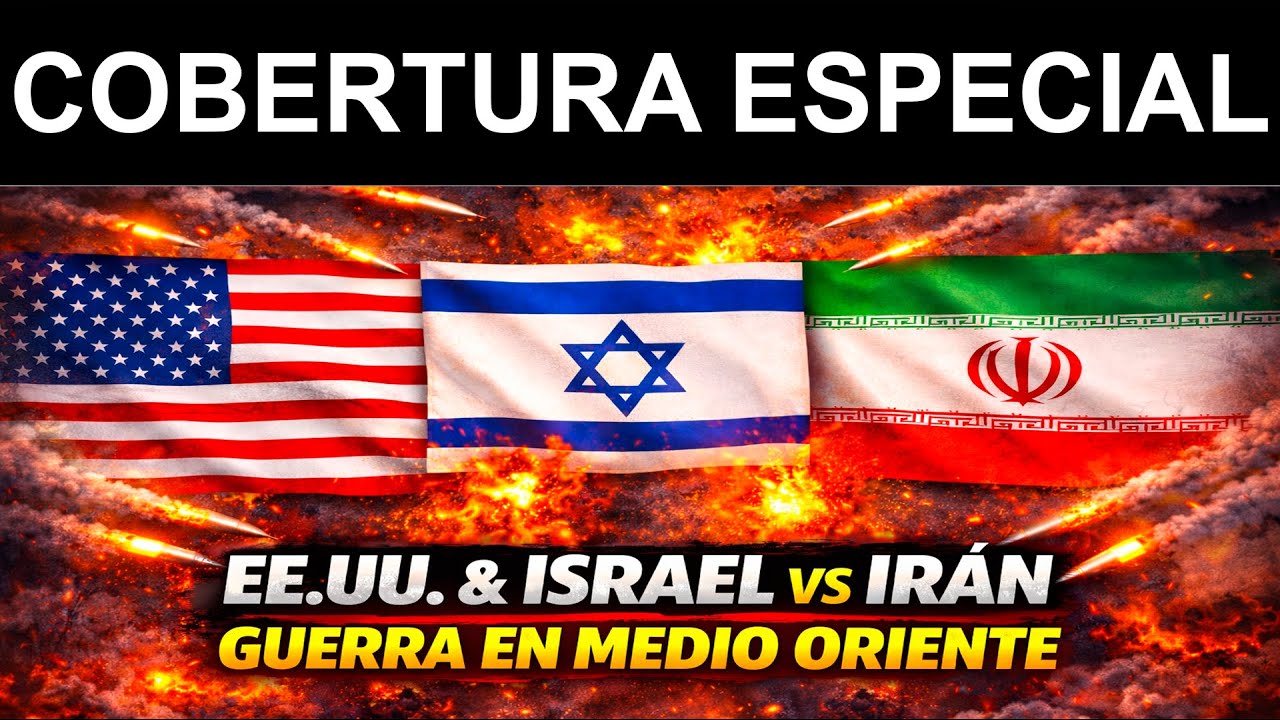 COBERTURA ESPECIAL: EE.UU. ISRAEL ATACA IRÁN GUERRA EN MEDIO ORIENTE