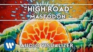 Mastodon - High Road [Audio Visualizer]