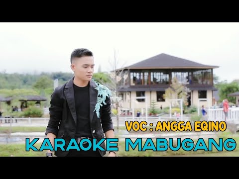 KARAOKE MABUGANG ANGGA EQINO