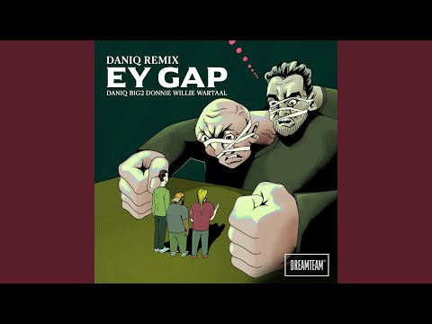 Ey Gap (feat. Big2, Willie Wartaal & Donnie) [DANIQ Remix]
