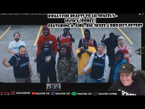 Kraayziie Reacts To Lil Spacely - HUSKY [REMIX] - FEATURING A. GIRL, BIG SKEEZ & PROJECT PETERS