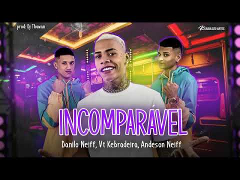 ANDERSON NEIFF, VT KEBRADEIRA, DANILO NEIFF E DJ TAWAN - INCOMPARÁVEL - REMIX BREGA FUNK 2020