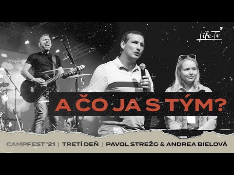Tretí deň a Pavol Strežo & Andrea Bielová: A čo ja s tým? | CampFest 2021