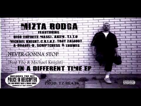Mizta Rodga - Never Gonna Stop [Feat Tito & Michael Knight] [Prod TZ Beats]