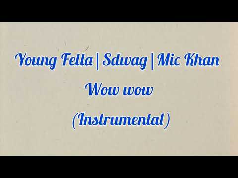Young Fella|Sdwag|Mic Khan - Wow wow (Instrumental)