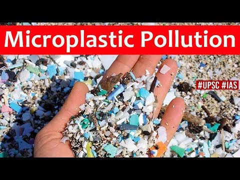 How Microplastic Pollution is destroying our Health and Environment? Current Affairs 2019 #UPSC #IAS