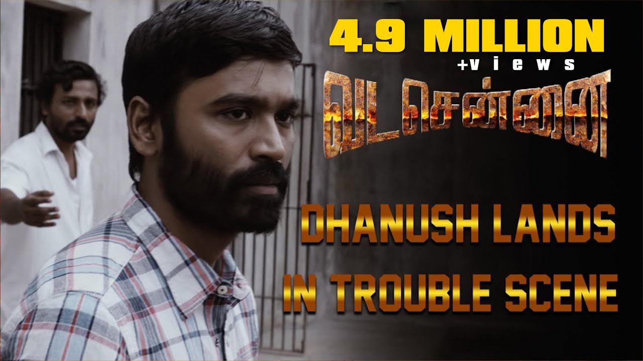 Vada Chennai — Dhanush Lands in Trouble Scene