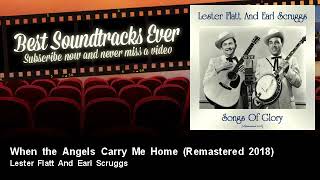Lester Flatt And Earl Scruggs - When the Angels Carry Me Home - Remastered 2018