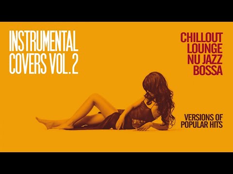 THE BEST INSTRUMENTAL BOSSA NOVA, NU JAZZ, CHILLOUT COVERS  Vol. 2