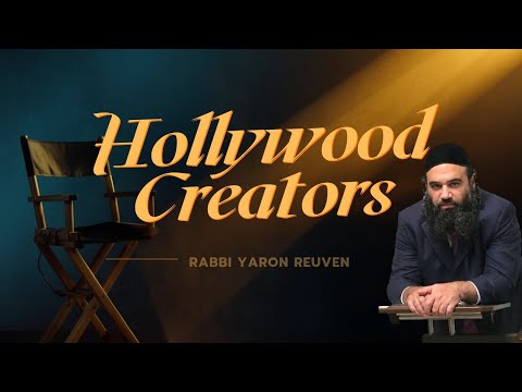 The Hollywood Creators | Rabbi Yaron Reuven 