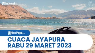 Cuaca Kota Jayapura Rabu, 29 Maret 2023: Cerah Berawan Menyelimuti Wilayah Abepura sampai Muara Tami