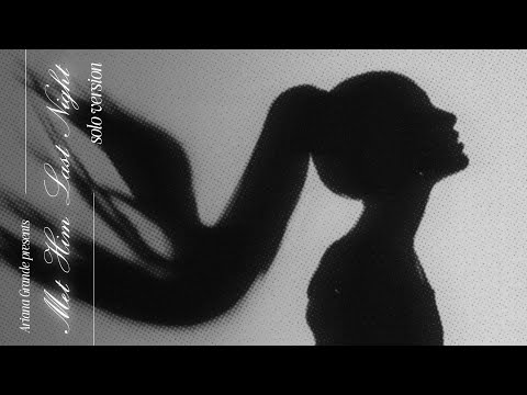 Ariana Grande - met him last night (solo version)