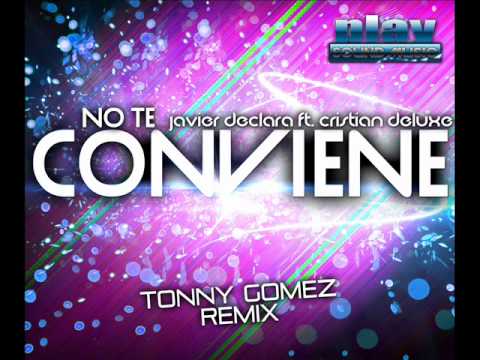 Javier Declara ft. Cristian Deluxe - No Te Conviene (Tonny Gomez Remix)