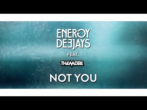 ENERGY DEEJAYS Feat. THE MODE - Not You (Lyric Video)