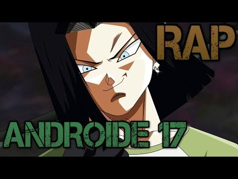 NUMERO 17 RAP || DRAGON BALL SUPER EL SACRIFICIO DE NÚMERO 17 CAPÍTULO 131 HD || EN ESPAÑOL 2018