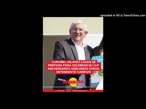 Coronel Hilario Lagos se prepara para celebrar su 114º aniversario: hablamos con el intendente
