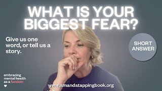 SUBMIT YOUR STORY | What's your biggest fear | Amanda Tapping's Embracing Mental Health