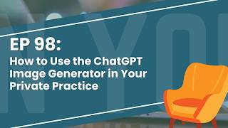 How to Use the ChatGPT Image Generator in Your Private Practice