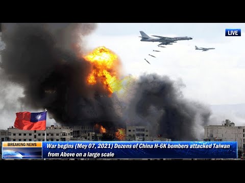 War begins (Mey 07, 2021) Dozens of China H-6K bombers attacked Taiwan from Above on a large scale