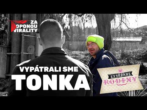 ZA OPONOU VIRALITY: TONKO (EXTRÉMNE RODINY)