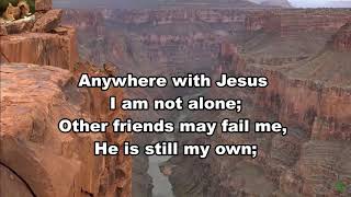 Anywhere with Jesus I can safely go