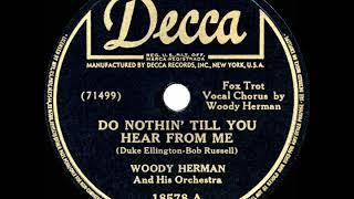 1944 HITS ARCHIVE: Do Nothin’ Till You Hear From Me - Woody Herman (Woody, vocal)