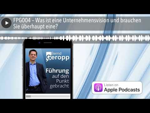 FPG004 – Was ist eine Unternehmensvision und brauchen Sie überhaupt eine?