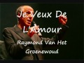 Raymond van het Groenewoud - J'veux de l'amour