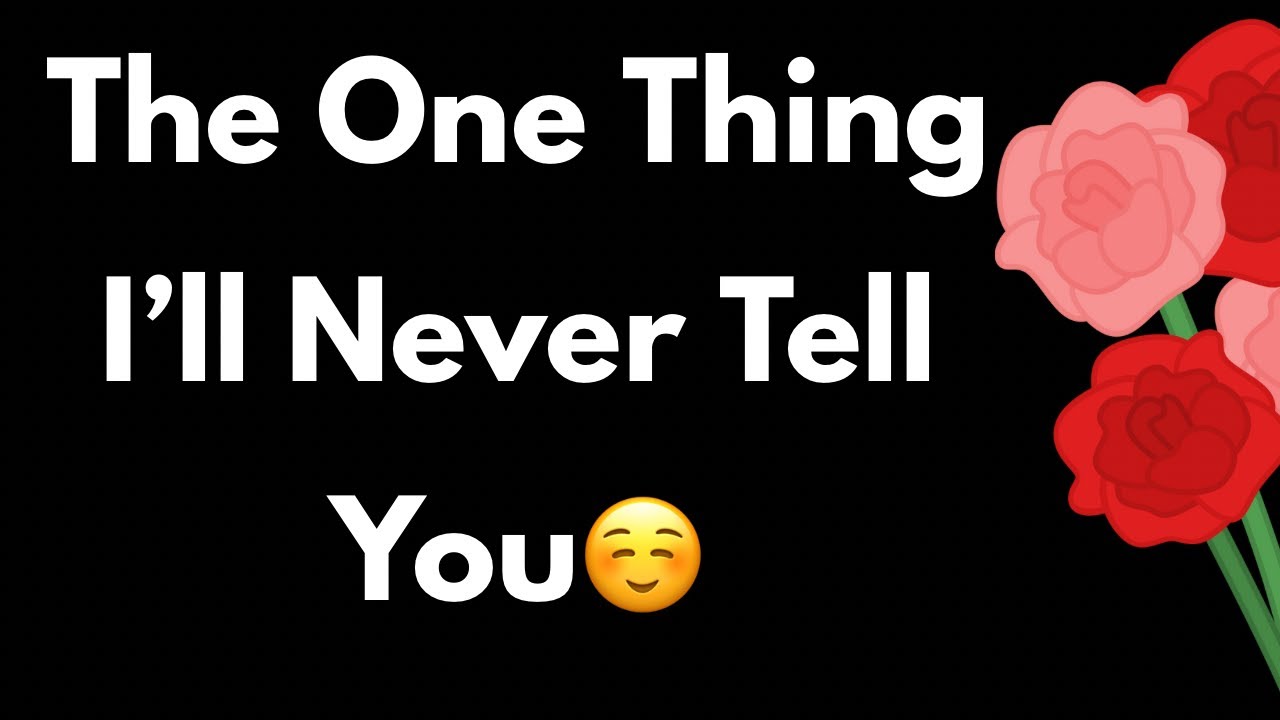 The One Thing I’ll Never Tell You (Until Now)