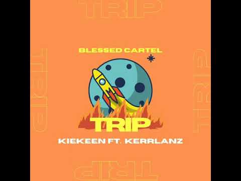 Trip - Kiekeen x Kerrlanz