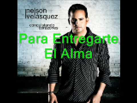 Nelson Velásquez - Para Entregarte El Alma
