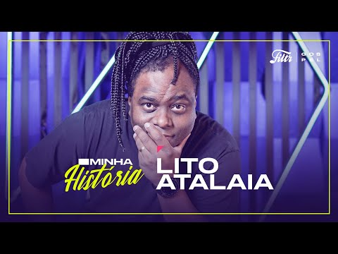 Minha História: Lito Atalaia