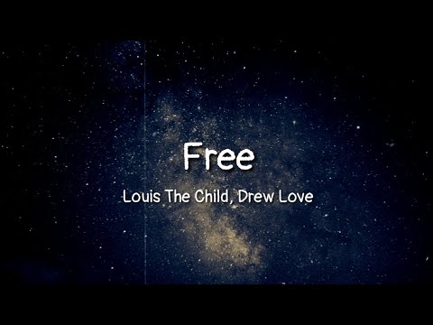 Louis The Child, Drew Love - Free (lyrics)