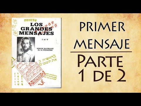 AUDIOLIBRO. Los Grandes Mensajes. Primer Mensaje (Parte 1/2). Dr. Serge Raynaud