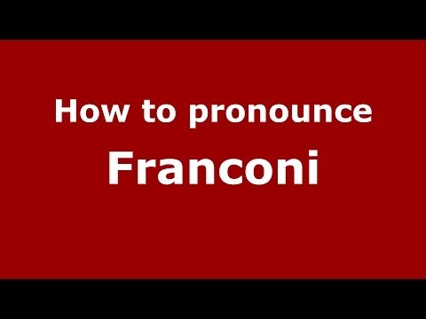How to pronounce Franconi