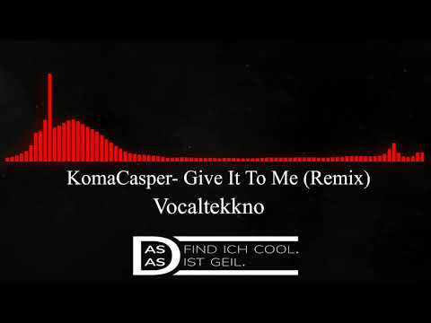 KomaCasper- Give It To Me (Remix)
