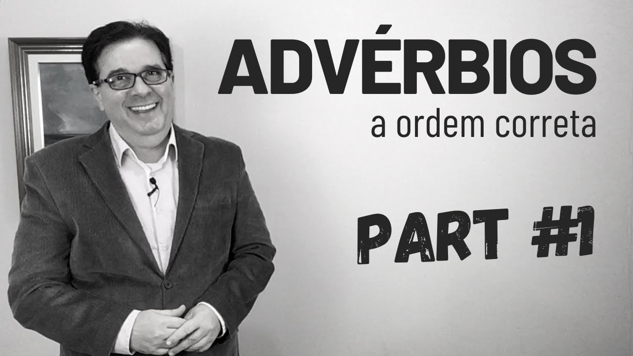 Advérbios - A Ordem Correta - Part #1