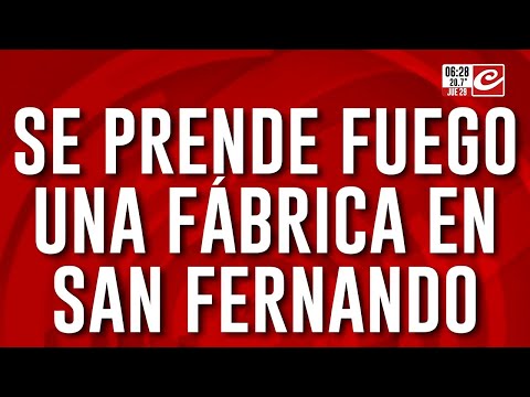 Voraz Incendio: se prende fuego una fábrica en San Fernando