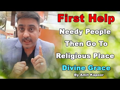 First Help Needy People Then Go To Religious Place | Divine Grace | By #ASTROLOGERAMITKAPOOR