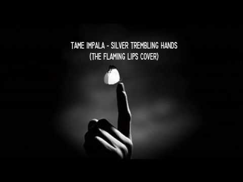 Tame impala - Silver trembling hands (The flaming lips cover) - traducido