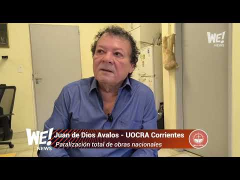 Juan de Dios Avalos  - UOCRA Corrientes -  Paralización total de obras nacionales