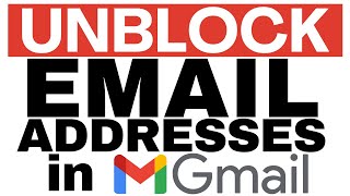 How to unblock an email address in Gmail