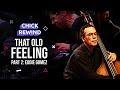 Chick with Eddie Gomez, Steve Gadd & Bob Berg - "That Old Feeling" P2 (1992)