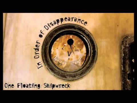 In Order Of Disappearance - One Floating Shipwreck