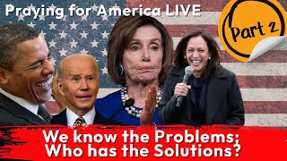 PFL-We know the problems; who has the solutions? Part 2 - Praying for America, 10/20/2022